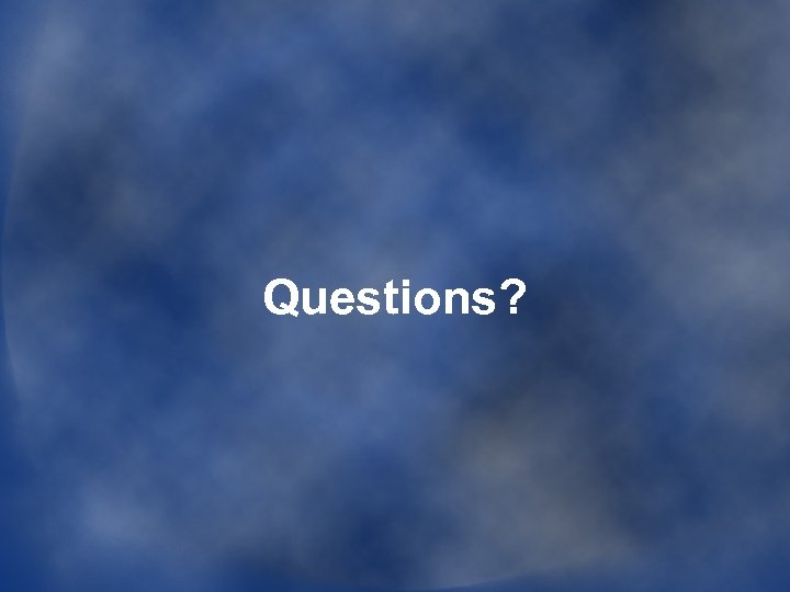 Questions? 