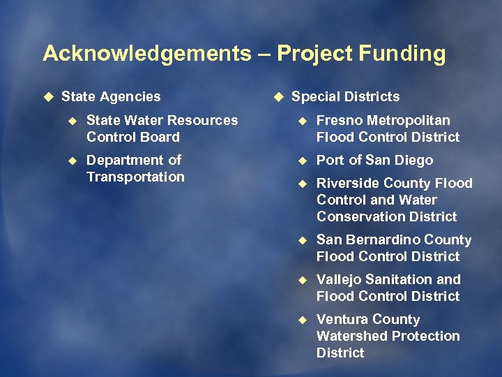 Acknowledgements – Project Funding u State Agencies u Special Districts u State Water Resources