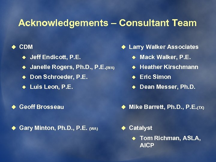 Acknowledgements – Consultant Team u CDM u Larry Walker Associates u Jeff Endicott, P.