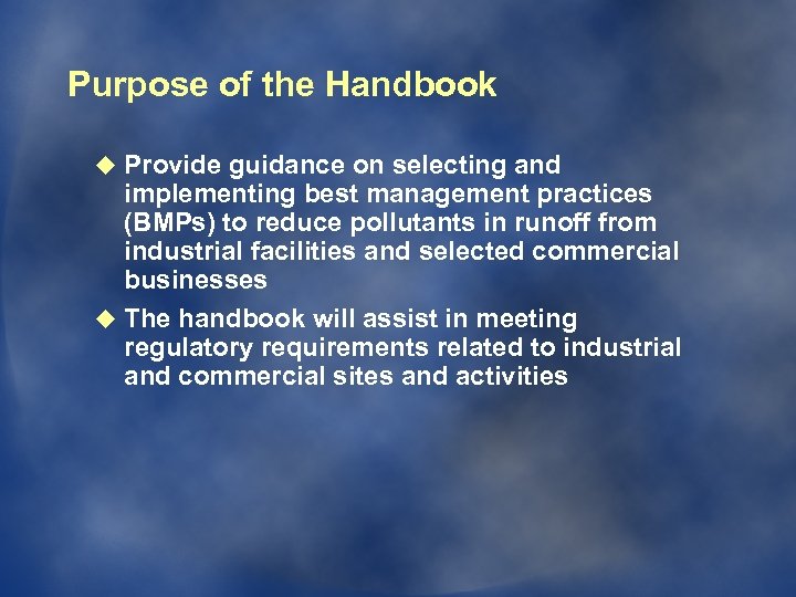 Purpose of the Handbook u Provide guidance on selecting and implementing best management practices