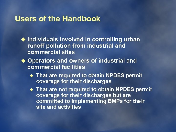 Users of the Handbook u Individuals involved in controlling urban runoff pollution from industrial