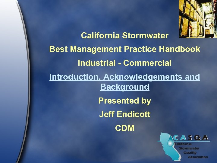 California Stormwater Best Management Practice Handbook Industrial - Commercial Introduction, Acknowledgements and Background Presented