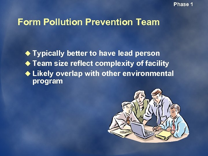 Phase 1 Form Pollution Prevention Team u Typically better to have lead person u