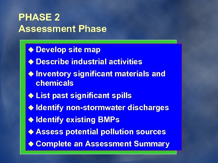 PHASE 2 Assessment Phase u Develop site map u Describe industrial activities u Inventory