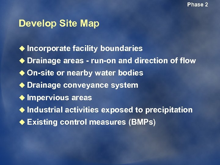 Phase 2 Develop Site Map u Incorporate facility boundaries u Drainage areas - run-on