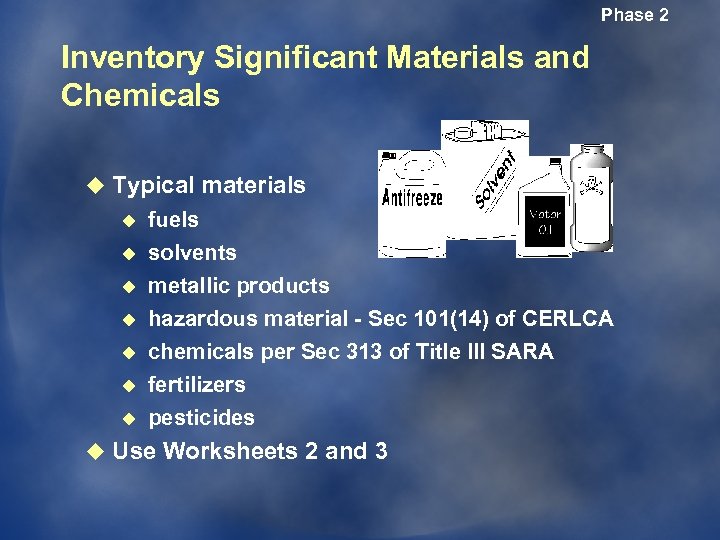 Phase 2 Inventory Significant Materials and Chemicals u Typical materials u u u u
