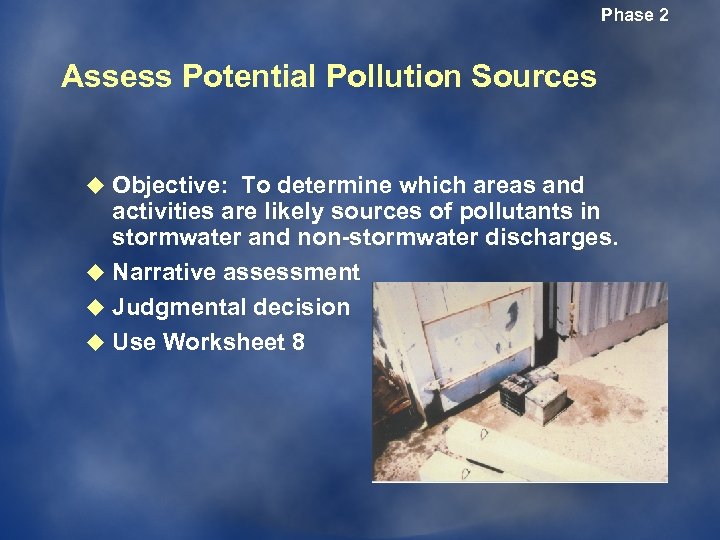 Phase 2 Assess Potential Pollution Sources u Objective: To determine which areas and activities