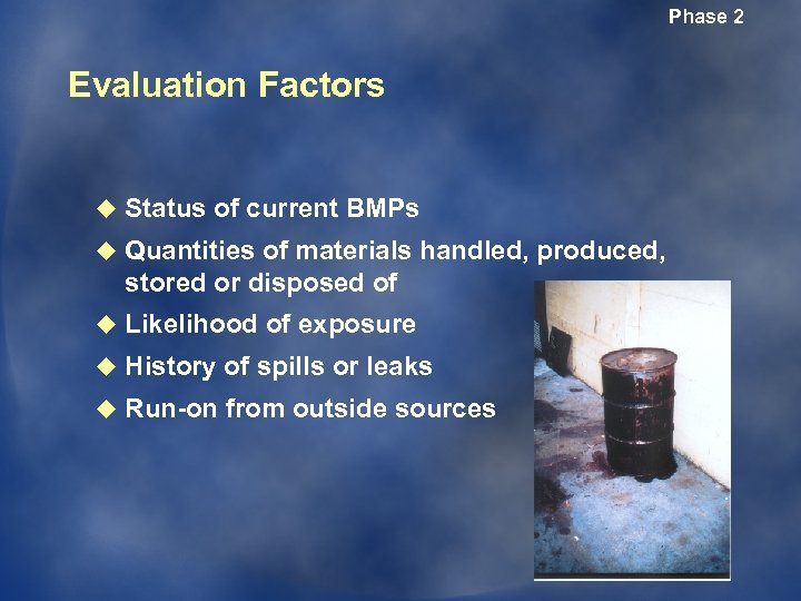 Phase 2 Evaluation Factors u Status of current BMPs u Quantities of materials handled,