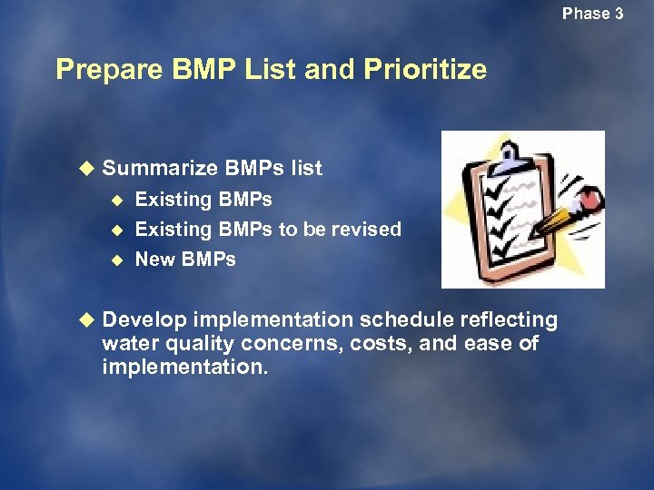 Phase 3 Prepare BMP List and Prioritize u Summarize BMPs list u u u