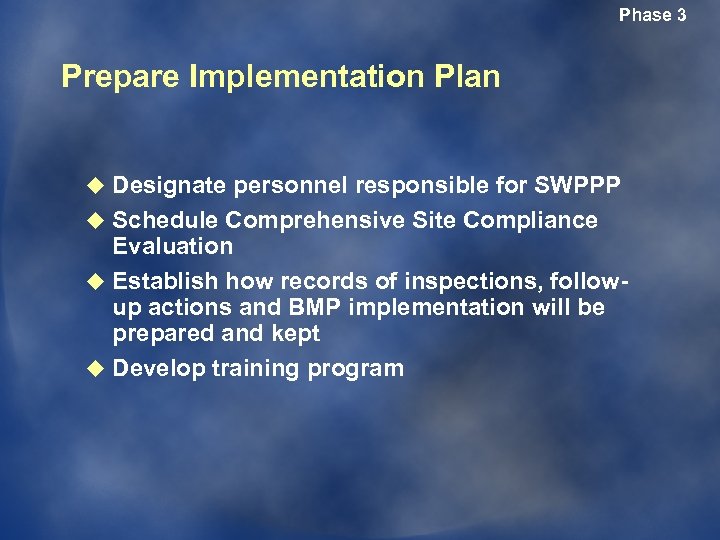 Phase 3 Prepare Implementation Plan u Designate personnel responsible for SWPPP u Schedule Comprehensive
