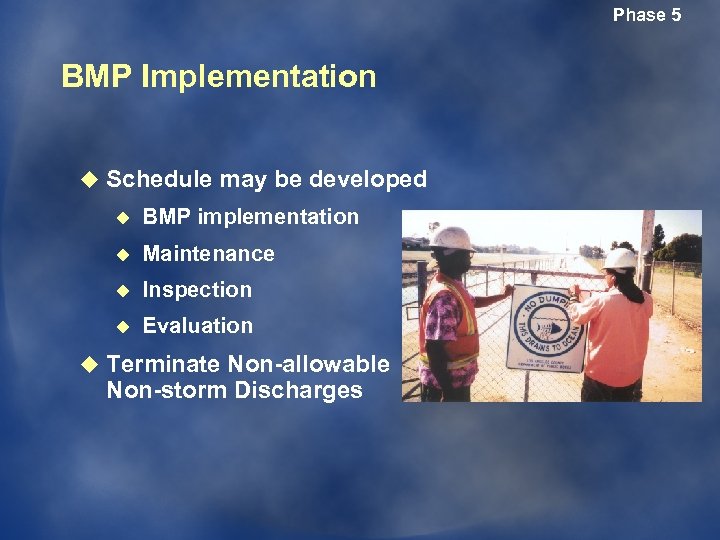 Phase 5 BMP Implementation u Schedule may be developed u BMP implementation u Maintenance