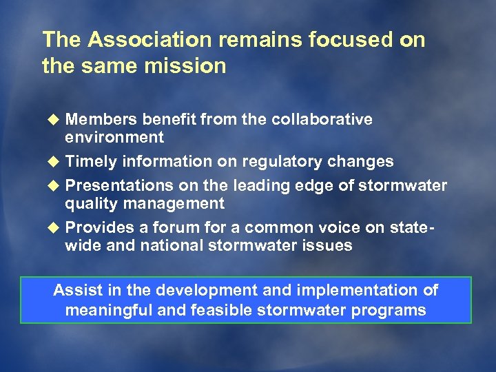 The Association remains focused on the same mission u Members benefit from the collaborative