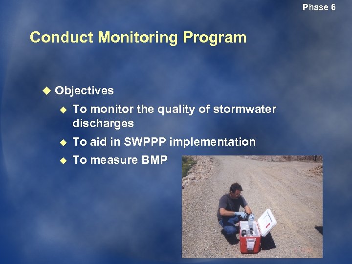 Phase 6 Conduct Monitoring Program u Objectives u To monitor the quality of stormwater