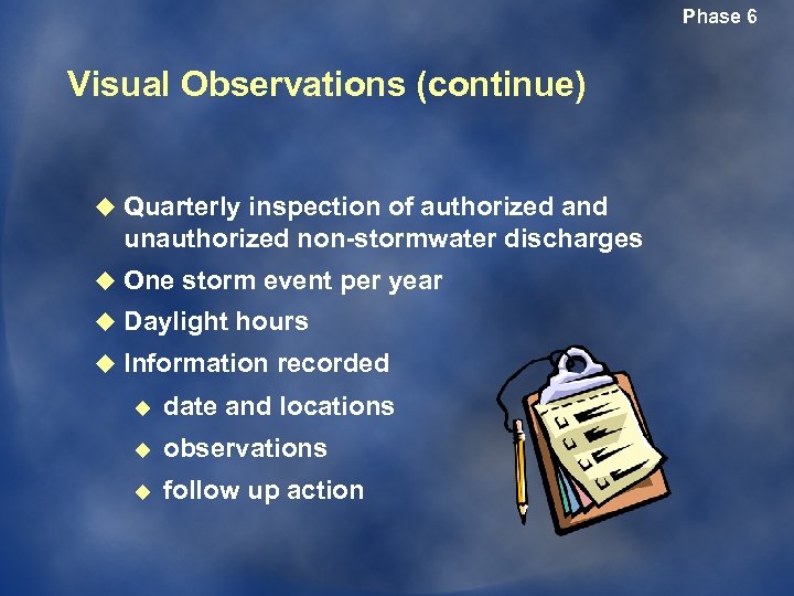 Phase 6 Visual Observations (continue) u Quarterly inspection of authorized and unauthorized non-stormwater discharges