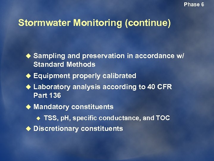 Phase 6 Stormwater Monitoring (continue) u Sampling and preservation in accordance w/ Standard Methods