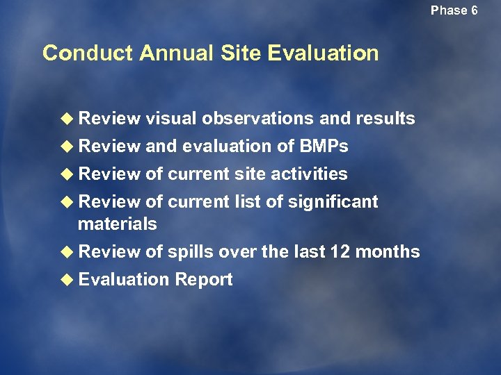 Phase 6 Conduct Annual Site Evaluation u Review visual observations and results u Review