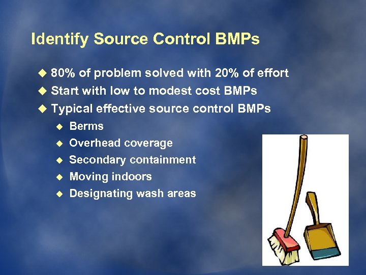 Identify Source Control BMPs u 80% of problem solved with 20% of effort u