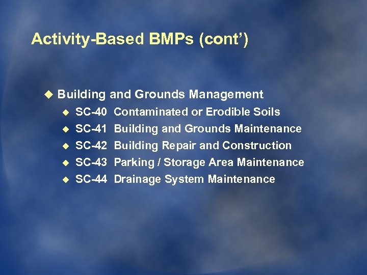 Activity-Based BMPs (cont’) u Building and Grounds Management u u u SC-40 SC-41 SC-42