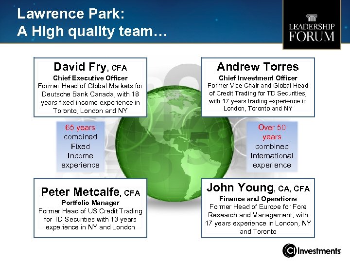 Lawrence Park: A High quality team… David Fry, CFA Andrew Torres Chief Executive Officer
