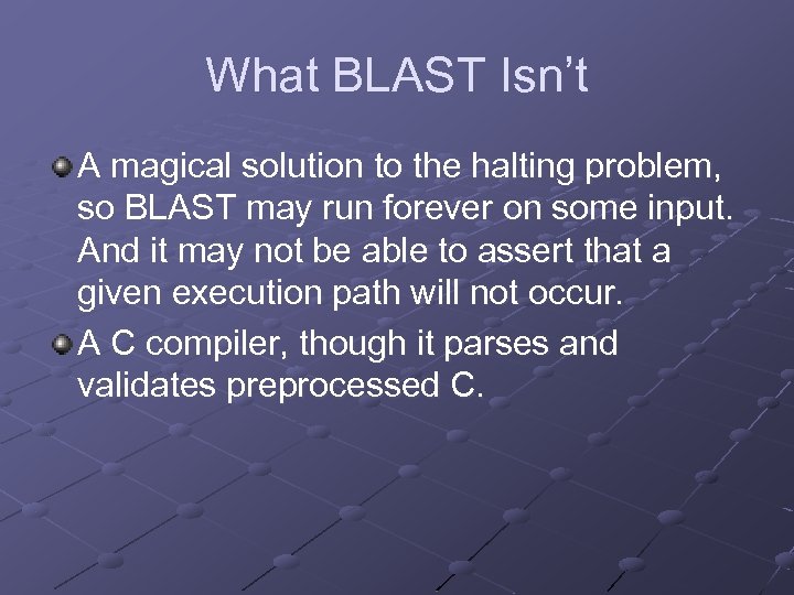 What BLAST Isn’t A magical solution to the halting problem, so BLAST may run