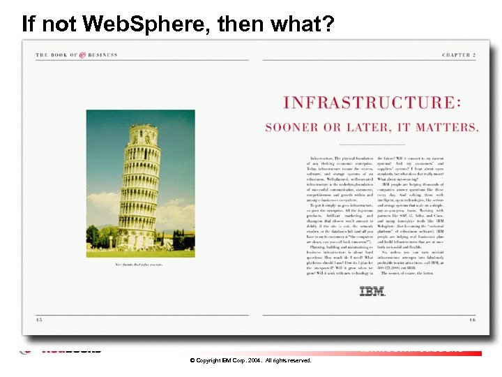 If not Web. Sphere, then what? ibm. com/redbooks © Copyright IBM Corp. 2004. All