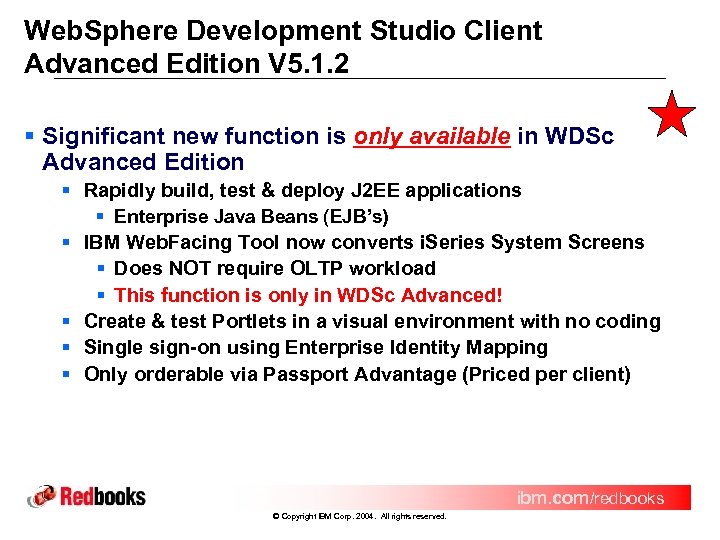 Web. Sphere Development Studio Client Advanced Edition V 5. 1. 2 § Significant new