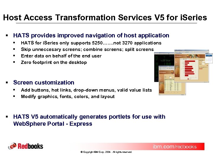 Host Access Transformation Services V 5 for i. Series § HATS provides improved navigation