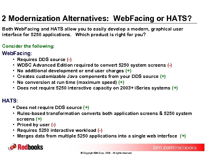 2 Modernization Alternatives: Web. Facing or HATS? Both Web. Facing and HATS allow you