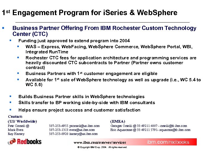 1 st Engagement Program for i. Series & Web. Sphere § Business Partner Offering
