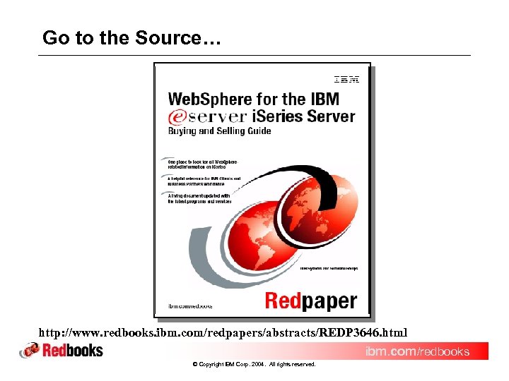 Go to the Source… http: //www. redbooks. ibm. com/redpapers/abstracts/REDP 3646. html ibm. com/redbooks ©