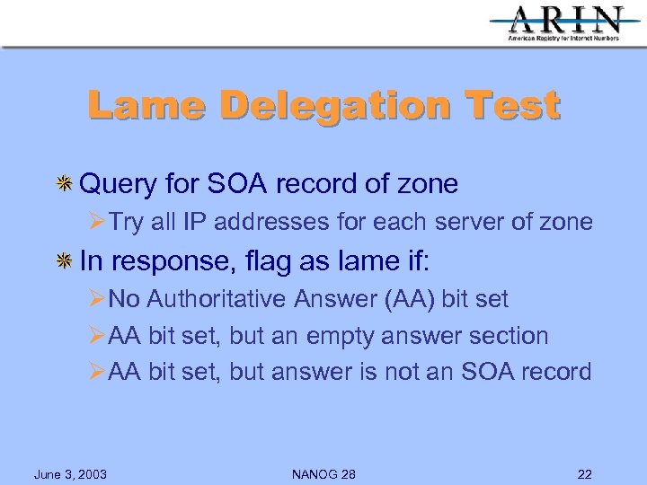 Lame Delegation Test Query for SOA record of zone ØTry all IP addresses for