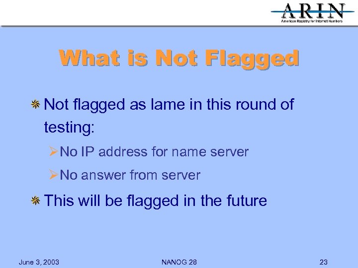 What is Not Flagged Not flagged as lame in this round of testing: ØNo