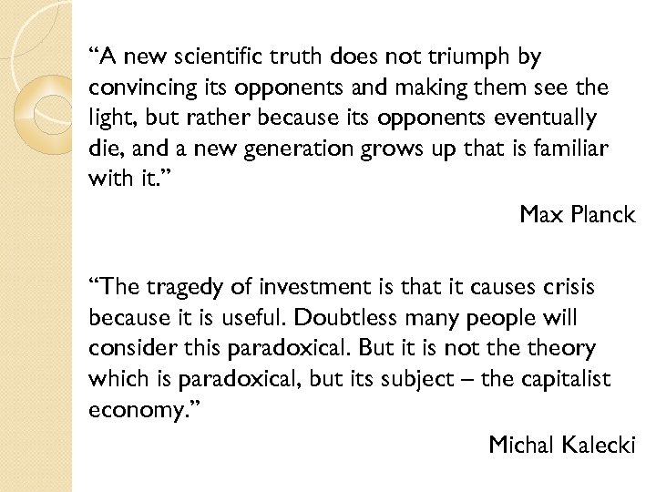 “A new scientific truth does not triumph by convincing its opponents and making them