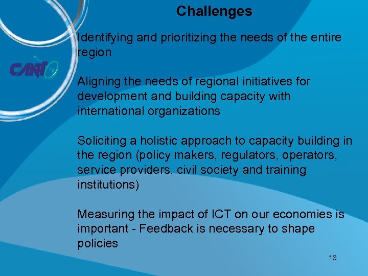 Challenges Identifying and prioritizing the needs of the entire region Aligning the needs of
