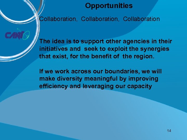 Opportunities Collaboration, Collaboration The idea is to support other agencies in their initiatives and