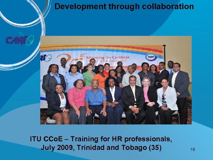 Development through collaboration ITU CCo. E – Training for HR professionals, July 2009, Trinidad
