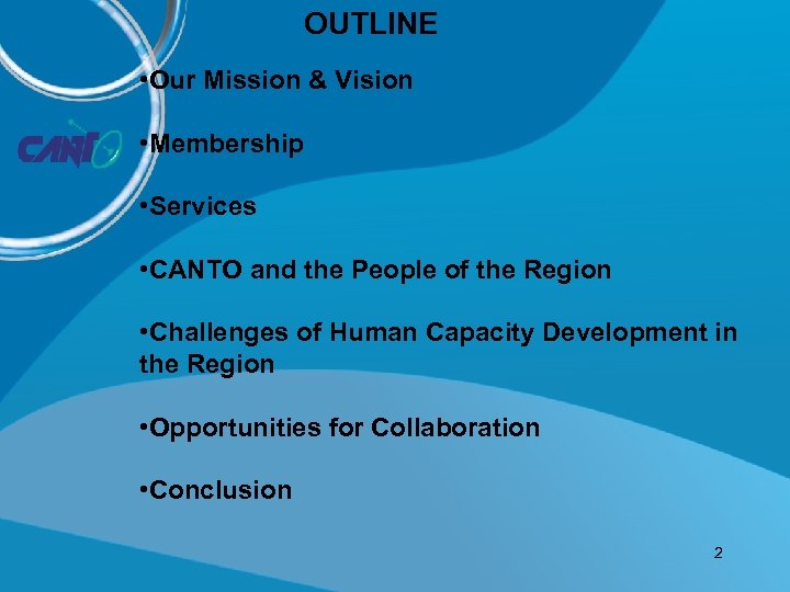 OUTLINE • Our Mission & Vision • Membership • Services • CANTO and the