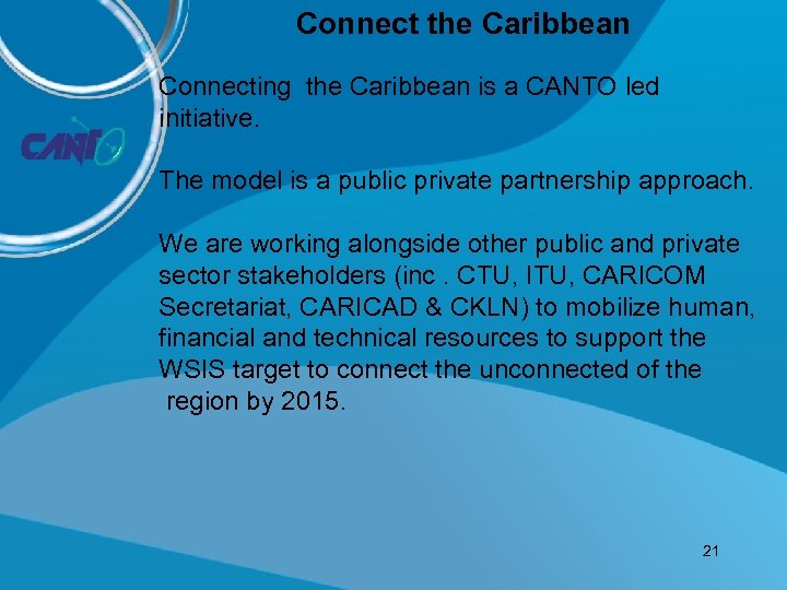 Connect the Caribbean Connecting the Caribbean is a CANTO led initiative. The model is