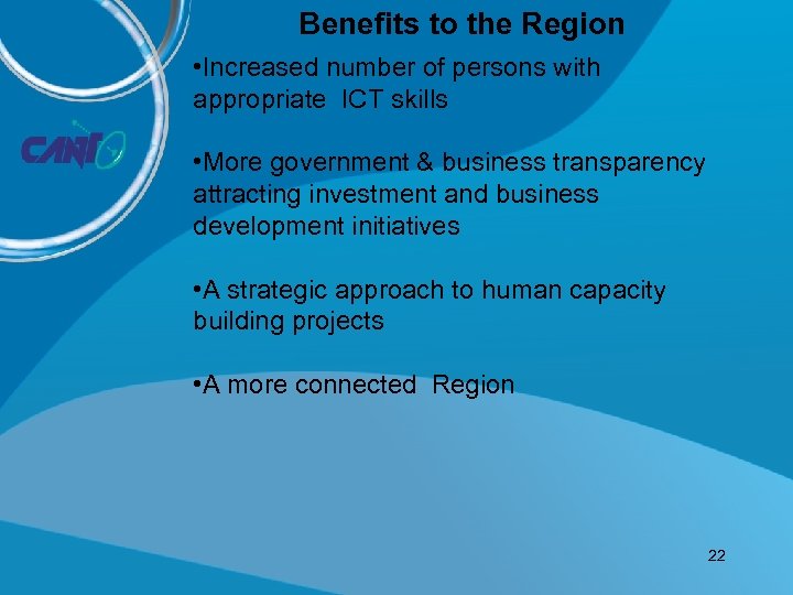 Benefits to the Region • Increased number of persons with appropriate ICT skills •