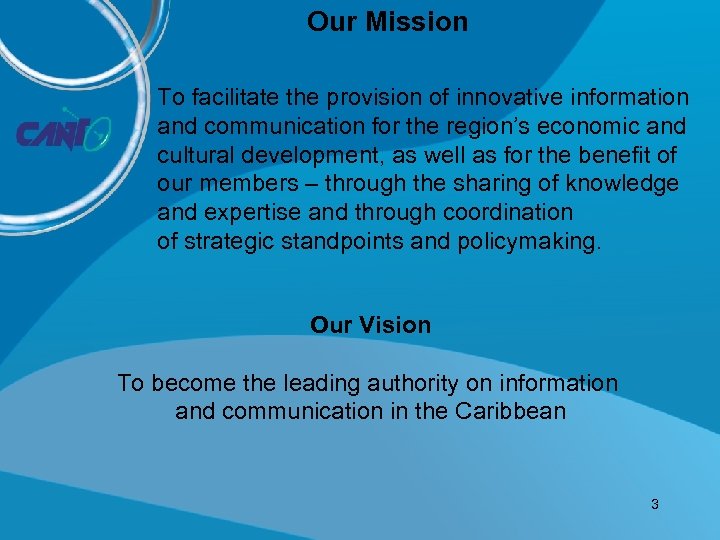 Our Mission To facilitate the provision of innovative information and communication for the region’s