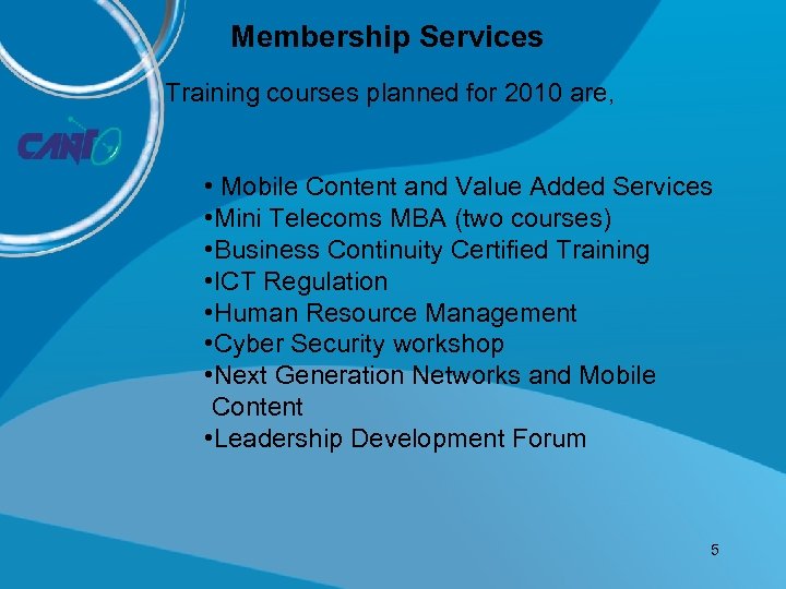 Membership Services Training courses planned for 2010 are, • Mobile Content and Value Added