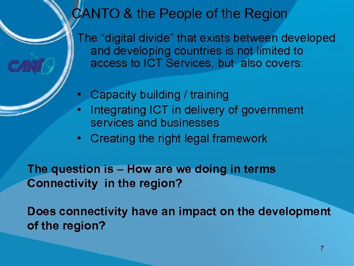 CANTO & the People of the Region The “digital divide” that exists between developed