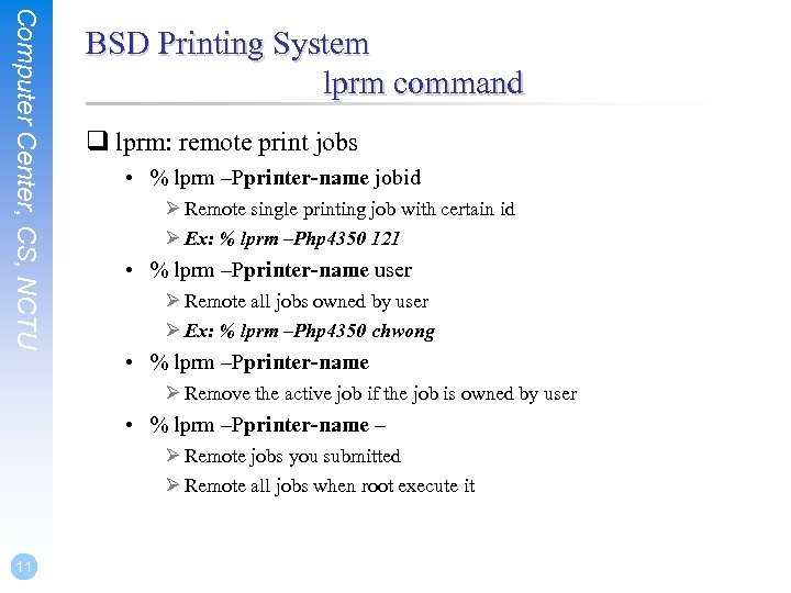 Computer Center, CS, NCTU BSD Printing System lprm command q lprm: remote print jobs