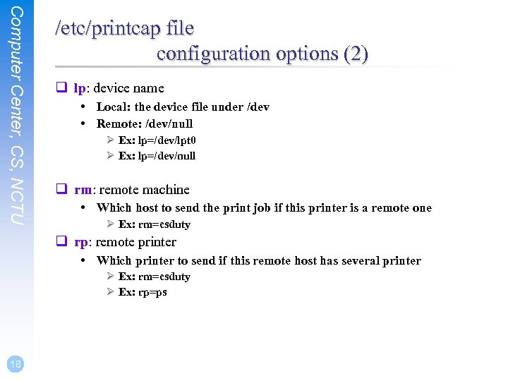 Computer Center, CS, NCTU /etc/printcap file configuration options (2) q lp: device name •