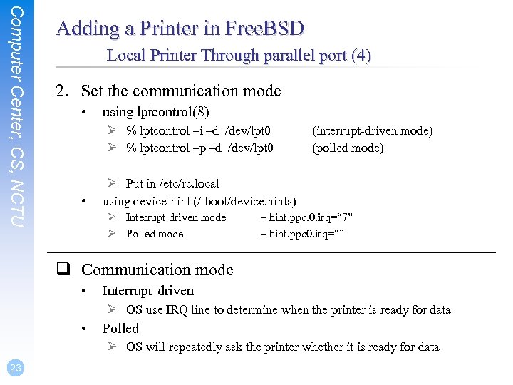 Computer Center, CS, NCTU Adding a Printer in Free. BSD Local Printer Through parallel