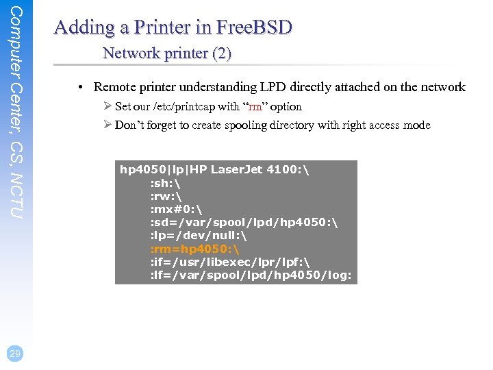 Computer Center, CS, NCTU 29 Adding a Printer in Free. BSD Network printer (2)