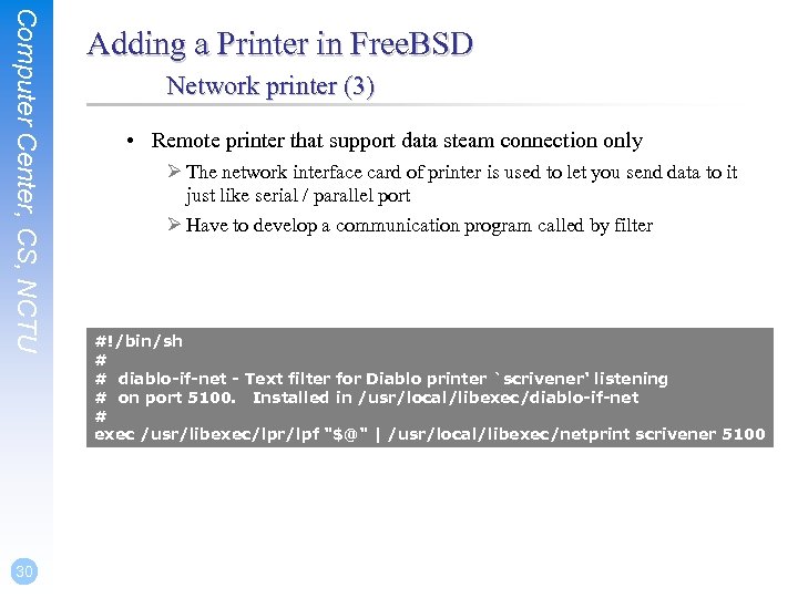 Computer Center, CS, NCTU 30 Adding a Printer in Free. BSD Network printer (3)