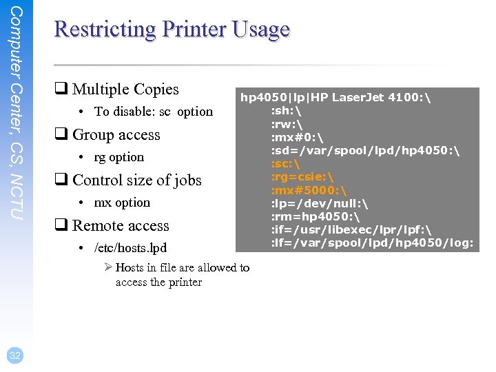 Computer Center, CS, NCTU Restricting Printer Usage q Multiple Copies • To disable: sc