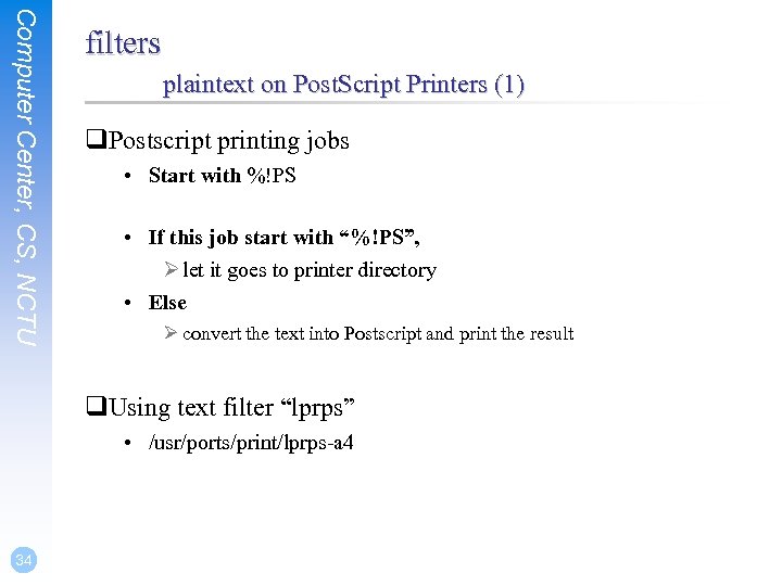 Computer Center, CS, NCTU filters plaintext on Post. Script Printers (1) q. Postscript printing