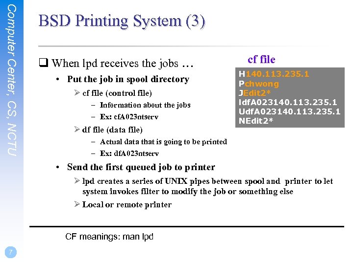 Computer Center, CS, NCTU BSD Printing System (3) q When lpd receives the jobs